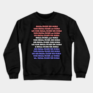 Happy Smiles Change Our World Crewneck Sweatshirt